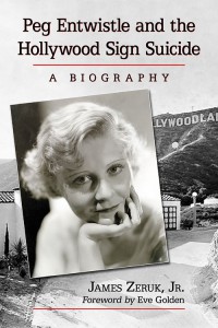 Cover of the book Peg Entwistle and the Hollywood Sign Suicide - by James Zeruk Jr.