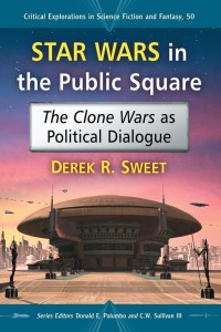 Cover of the book Star Wars in the Public Square - Edited by Derek R. Sweet
