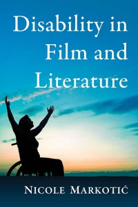 Couverture du livre Disability in Film and Literature - de Nicole Markotić