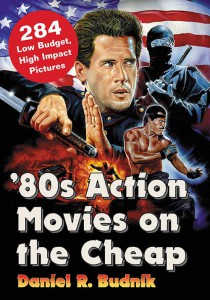 Couverture du livre '80s Action Movies on the Cheap - de Daniel R. Budnik