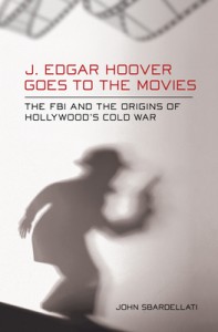 Couverture du livre J. Edgar Hoover Goes to the Movies - de John Sbardellati