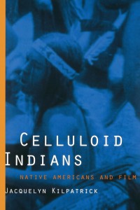 Couverture du livre Celluloid Indians - de Neva Jacquelyn Kilpatrick