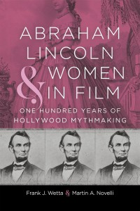 Couverture du livre Abraham Lincoln and Women in Film - de Frank J. Wetta et Martin A. Novelli