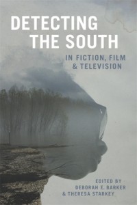 Couverture du livre Detecting the South in Fiction, Film, and Television - Sous la direction de Deborah E. Barker et Theresa Starkey