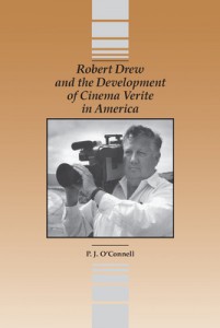 Cover of the book Robert Drew and the Development of Cinema Verite in America - by P.J. O'Connell