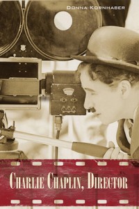 Couverture du livre Charlie Chaplin, Director - de Donna Kornhaber