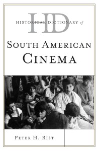 Cover of the book Historical Dictionary of South American Cinema - by Peter H. Rist