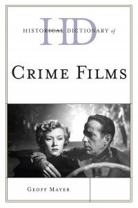 Cover of the book Historical Dictionary of Crime Films - by Geoff Mayer
