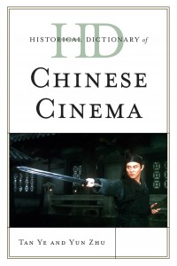 Couverture du livre Historical Dictionary of Chinese Cinema - de Tan Ye et Yun Zhu