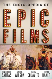 Cover of the book The Encyclopedia of Epic Films - by Constantine&nbsp;Santas, James&nbsp;M.&nbsp;Wilson, Maria&nbsp;Colavito and Djoymi&nbsp;Baker
