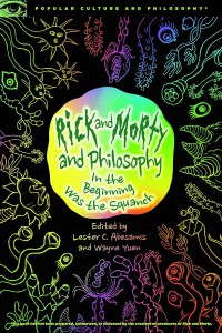 Couverture du livre Rick and Morty and Philosophy - Sous la direction de Lester C. ABesamis et Wayne Yuen