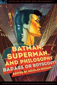 Cover of the book Batman, Superman, and Philosophy - Edited by Nicolas Michaud