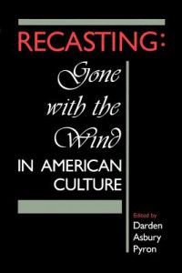 Couverture du livre Recasting Gone with the Wind in American Culture - Sous la direction de Darden A. Pyron