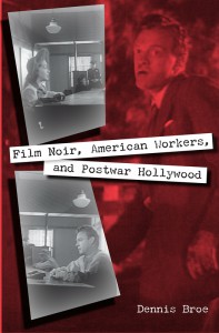 Cover of the book Film Noir, American Workers, and Postwar Hollywood - by Dennis Broe