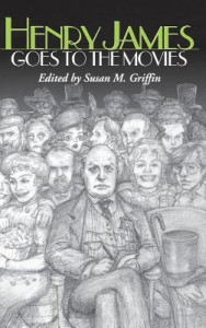 Couverture du livre Henry James Goes to the Movies - Sous la direction de Susan M. Griffin