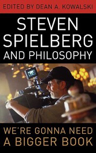Couverture du livre Steven Spielberg and Philosophy - Sous la direction de Dean A. Kowalski