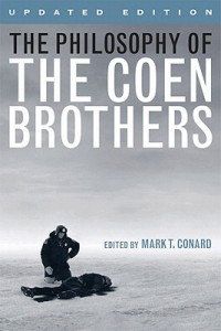 Couverture du livre The Philosophy of the Coen Brothers - Sous la direction de Mark T. Conard
