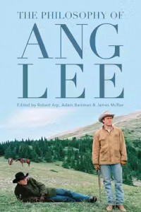 Couverture du livre The Philosophy of Ang Lee - Sous la direction de Robert Arp, Adam Barkman et James McRae