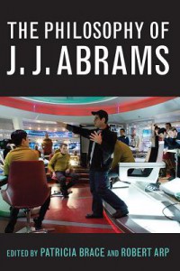 Couverture du livre The Philosophy of J.J. Abrams - Sous la direction de Patricia Brace et Robert Arp