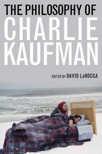 Couverture du livre The Philosophy of Charlie Kaufman - Sous la direction de David LaRocca