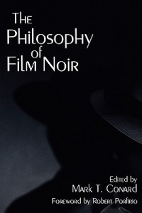 Couverture du livre The Philosophy of Film Noir - Sous la direction de Mark T. Conard
