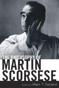Couverture du livre The Philosophy of Martin Scorsese - Sous la direction de Mark T. Conard