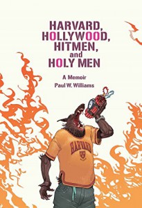 Couverture du livre Harvard, Hollywood, Hitmen, and Holy Men - de Paul W. Williams