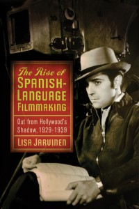 Couverture du livre The Rise of Spanish-Language Filmmaking - de Lisa Jarvinen