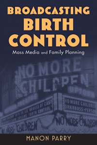 Couverture du livre Broadcasting Birth Control - de Dr. Manon Parry