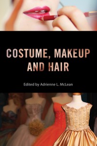 Couverture du livre Costume, Makeup, and Hair - Sous la direction de Adrienne L. McLean