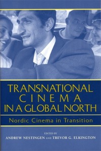 Couverture du livre Transnational Cinema in a Global North - Sous la direction de Andrew Nestingen et Trevor Elkington