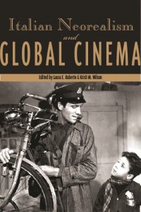 Couverture du livre Italian Neorealism and Global Cinema - Sous la direction de Kristi M. Wilson et Laura E. Ruberto