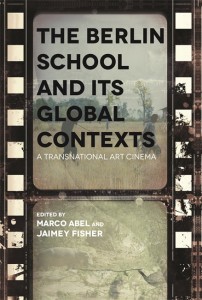Couverture du livre The Berlin School and Its Global Contexts - Sous la direction de Jaimey Fisher et Marco Abel