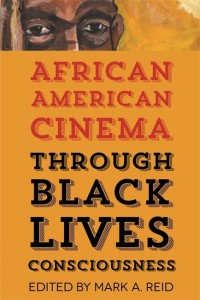 Couverture du livre African American Cinema Through Black Lives Consciousness - Sous la direction de Mark A. Reid