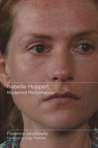 Couverture du livre Isabelle Huppert, Modernist Performance - de Florence Jacobowitz