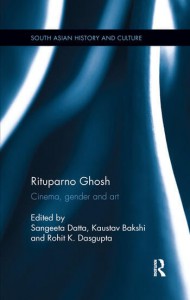 Couverture du livre Rituparno Ghosh - Sous la direction de Sangeeta Datta, Kaustav Bakshi et Rohit K. Dasgupta