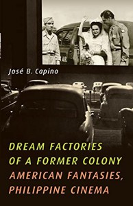 Cover of the book Dream Factories of a Former Colony - by José B. Capino