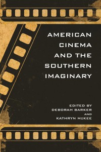 Cover of the book American Cinema and the Southern Imaginary - Edited by Deborah Barker and Kathryn McKee