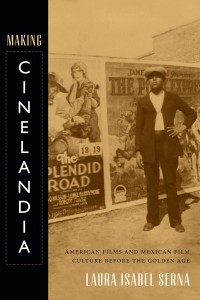 Couverture du livre Making Cinelandia - de Laura Isabel Serna