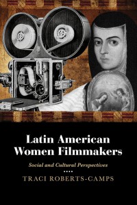 Couverture du livre Latin American Women Filmmakers - de Traci Roberts-Camps