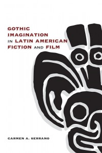 Couverture du livre Gothic Imagination in Latin American Fiction and Film - de Carmen A. Serrano
