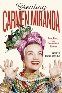 Couverture du livre Creating Carmen Miranda - de Kathryn Bishop-Sanchez