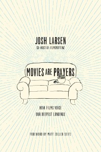 Couverture du livre Movies Are Prayers - de Josh Larsen