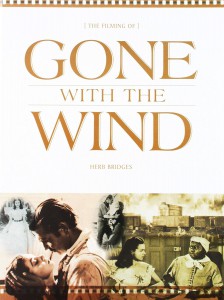 Cover of the book The Filming of Gone With the Wind - by Herb Bridges