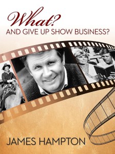 Couverture du livre What? And Give Up Show Business? - de James Hampton