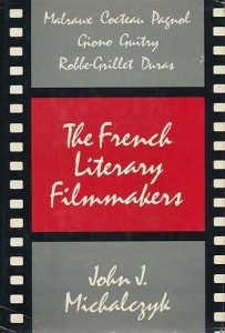Cover of the book The French Literary Filmmakers - by John J. Michalczyk