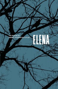 Couverture du livre The Making of Andrey Zvyagintsev's Film Elena - de Andrey Zvyagintsev, Mikhail Krichman et Oleg Negin