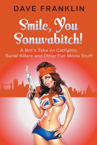 Cover of the book Smile, You Sonuvabitch! - by Dave Franklin