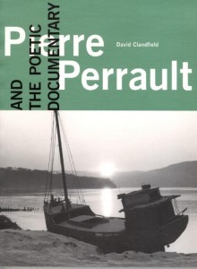 Cover of the book Pierre Perrault and the poetic documentary - Edited by David. Clandfield