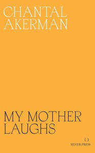 Cover of the book My Mother Laughs - by Chantal Akerman